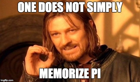 One does not simply memorize PI